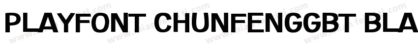 PlayFont ChunfengGBT Black字体转换
